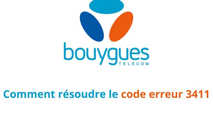 Qu’est-ce que le code erreur F3411 chez Bouygues et comment le résoudre ?