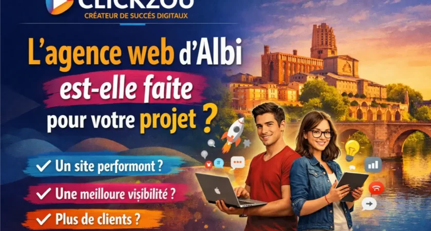Clickzou : l&rsquo;agence web d&rsquo;Albi est-elle faite pour votre projet ?